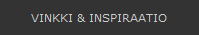 Vinkki & inspiraatio